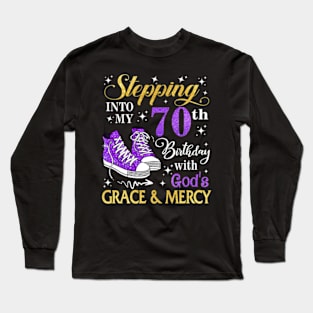 Stepping Into My 70th Birthday With God's Grace & Mercy Bday Long Sleeve T-Shirt